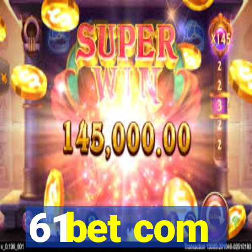 61bet com